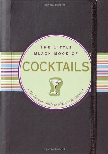 The Little Black Book of Cocktails: The Essential Guide to New & Old Classics (Little Black Books (Peter Pauper Hardcover))
