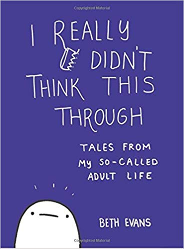 I Really Didn't Think This Through: Tales from My So-Called Adult Life