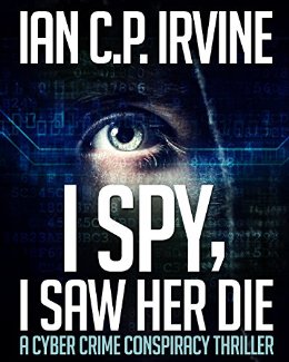 I spy, I Saw Her Die: a gripping, page-turning murder mystery conspiracy crime thriller.: (Omnibus Edition containing both BOOK ONE and BOOK TWO)