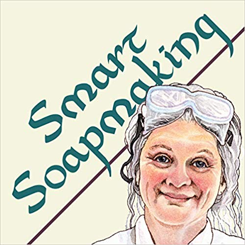 Smart Soapmaking: The Simple Guide to Making Soap Quickly, Safely, and Reliably, or How to Make Luxurious Soaps for Family, Friends, and Yourself