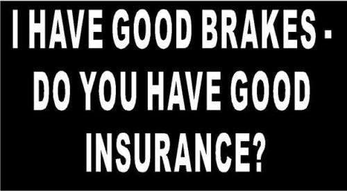 Just For Fun White - 6 x 3 I Have Good Brakes Do You Good Insurance Tailgating Vinyl Die Cut Decal Bumper Sticker, Windows, Cars, Trucks, laptops, etc