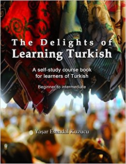 The Delights of Learning Turkish: A self-study course book for learners of Turkish