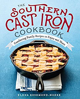 The Southern Cast Iron Cookbook: Comforting Family Recipes to Enjoy and Share
