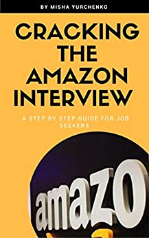 Cracking the Amazon Interview: A Step by Step Guide to Land the Job (English Edition)