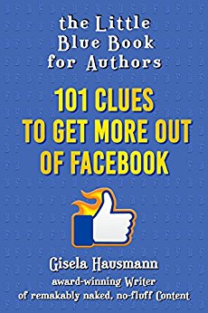 The Little Blue Book for Authors: 101 Clues to Get More Out of Facebook