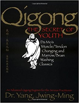 Qigong, The Secret of Youth: Da Mo's Muscle/Tendon Changing and Marrow/Brain Washing Classics