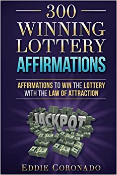 300 Winning Lottery Affirmations: Affirmations to Win the Lottery with the Law of Attraction (Manifest Your Millions!)