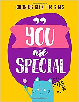 "You are special" coloring book for girls: Positive things your kids need to hear