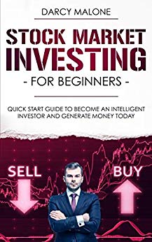 Stock Market Investing for Beginners : Quick Start Guide to Become an Intelligent Investor and Generate Money Today