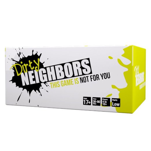 Dirty Neighbors - This Game is Not For You