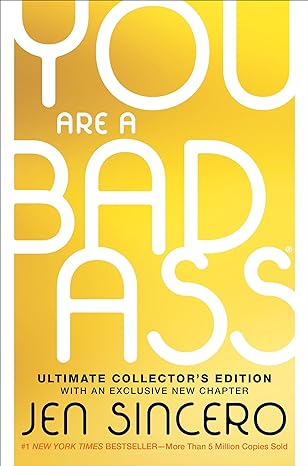 You Are a Badass® (Ultimate Collector's Edition): How to Stop Doubting Your Greatness and Start Living an Awesome Life