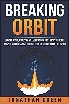 Breaking Orbit: How to Write, Publish and Launch Your First Bestseller on Amazon Without a Mailing List, Blog or Social Media Following (Serve No Master) (Volume 4)