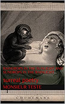 Raindrops in the Sunlight and Sundrops in the Rainlight: surreal poetry