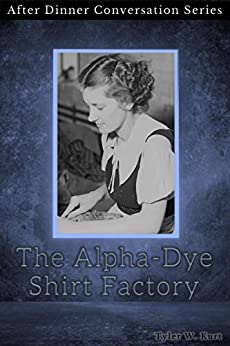 The Alpha-Dye Shirt Factory: After Dinner Conversation Short Story Series