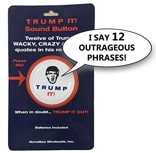 Trump It! Sound Button-12 Of Donald Trumps Crazy, Wacky-Funny Quotes In His Real Voice from Novelties Wholesale, Inc.