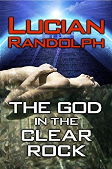 The God In The Clear Rock (The Ancients of Earth Book 1)