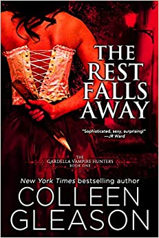 The Rest Falls Away: Victoria Book 1 (The Gardella Vampire Hunters: Victoria)