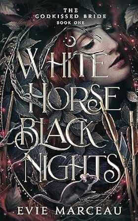 White Horse Black Nights: A Dark Forbidden Fantasy Romance (The Godkissed Bride Book 1)