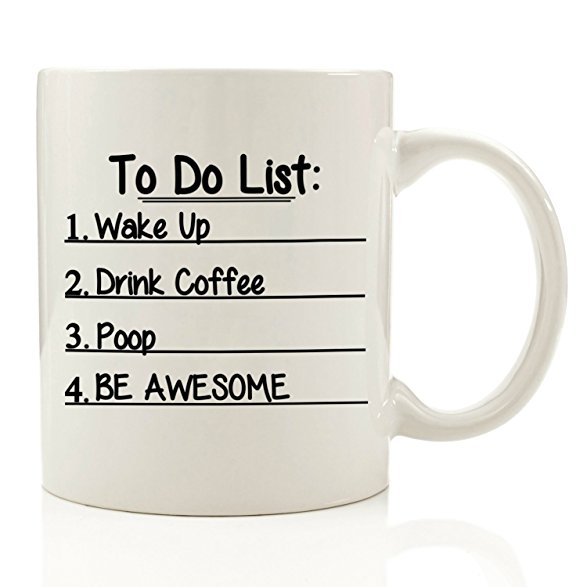 To Do List Funny Coffee Mug 11 oz Wake Up, Drink Coffee, Poop, Be Awesome - Unique Birthday Gift For Men - Best Office Cup & Valentines Day Present Idea For Dad, Husband, Boyfriend, Male Coworker, Him