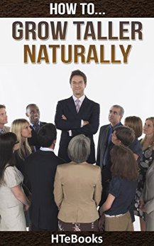 How To Grow Taller Naturally: Quick Results Guide (How To eBooks Book 28)