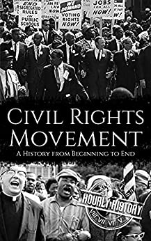 Civil Rights Movement: A History from Beginning to End