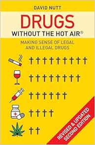 Drugs without the hot air: Making sense of legal and illegal drugs