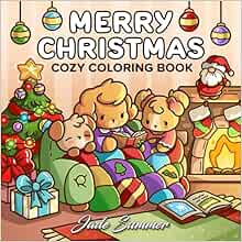 Merry Christmas: Cozy Coloring Book for Adults and Teens with Adorable Characters and Cute Holiday Scenes for Relaxation (Comfy and Cozy Coloring Books)