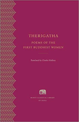 Therigatha: Poems of the First Buddhist Women (Murty Classical Library of India)