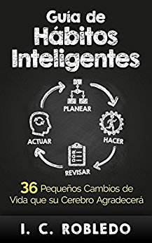 Guía de Hábitos Inteligentes: 36 Pequeños Cambios de Vida que su Cerebro Agradecerá (Spanish Edition)