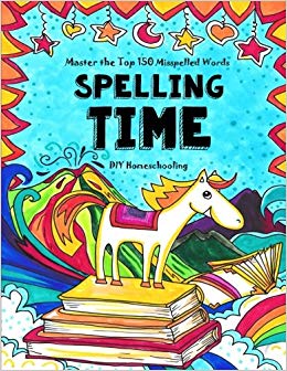 Spelling Time - Master the Top 150 Misspelled Words: Do-It-Yourself Homeschooling