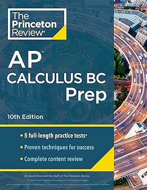 Princeton Review AP Calculus BC Prep, 10th Edition: 5 Practice Tests   Complete Content Review   Strategies & Techniques (2024) (College Test Preparation)