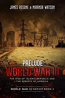 Prelude to World War III: The Rise of the Islamic Republic and the Rebirth of America (World War III Series Book 1)
