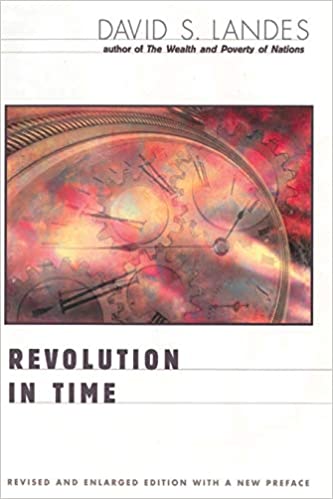 Revolution in Time: Clocks and the Making of the Modern World, Revised and Enlarged Edition