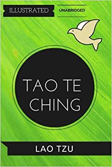 Tao Te Ching: By Lao Tzu : Illustrated & Unabridged