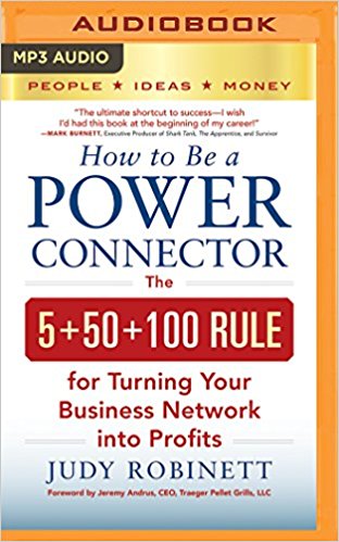 How to Be a Power Connector: The 5 50 100 Rule for Turning Your Business Network into Profits