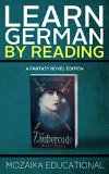 Learn German By Reading Fantasy Lernen Sie Deutsch mit Fantasy Romanen 1 German Edition