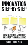 Innovation Step-by-Step How to Create and Develop Ideas for your Challenge