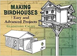 Making Birdhouses: Easy and Advanced Projects (Dover Woodworking)