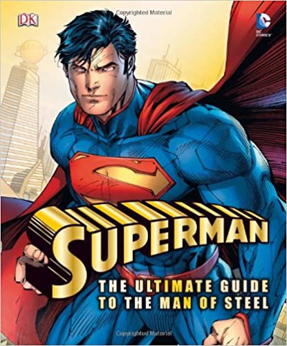 Superman: The Ultimate Guide to the Man of Steel (DK Superman)