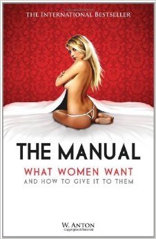 The Manual What Women Want and How to Give It to Them