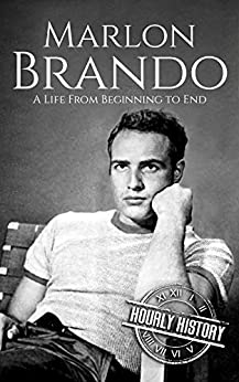 Marlon Brando: A Life from Beginning to End (Biographies of Actors)