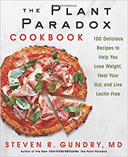 The Plant Paradox Cookbook: 100 Delicious Recipes to Help You Lose Weight, Heal Your Gut, and Live Lectin-Free