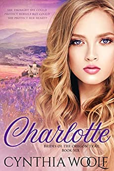 Charlotte: Historical Western Romance (Brides of the Oregon Trail Book 6)
