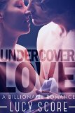 Undercover Love A Billionaire Romance