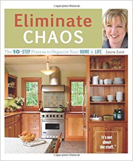 Eliminate Chaos: The 10-Step Process to Organize Your Home and Life
