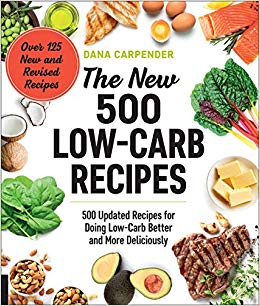 The New 500 Low-Carb Recipes: 500 Updated Recipes for Doing Low-Carb Better and More Deliciously