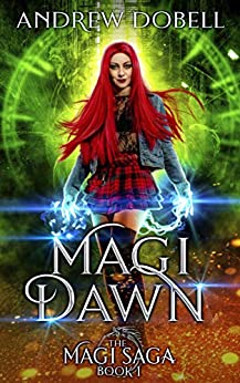 Magi Dawn: An Epic Urban Fantasy Adventure (The Magi Saga Book 1)