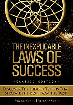 The Inexplicable Laws of Success: Discover the Hidden Truths that Separate the 'Best' from the 'Rest' (Classic Edition)