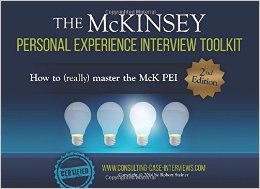 The McKinsey Personal Experience Interview Toolkit: How to (really) master the McK PEI