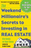 The Weekend Millionaires Secrets to Investing in Real Estate How to Become Wealthy in Your Spare Time